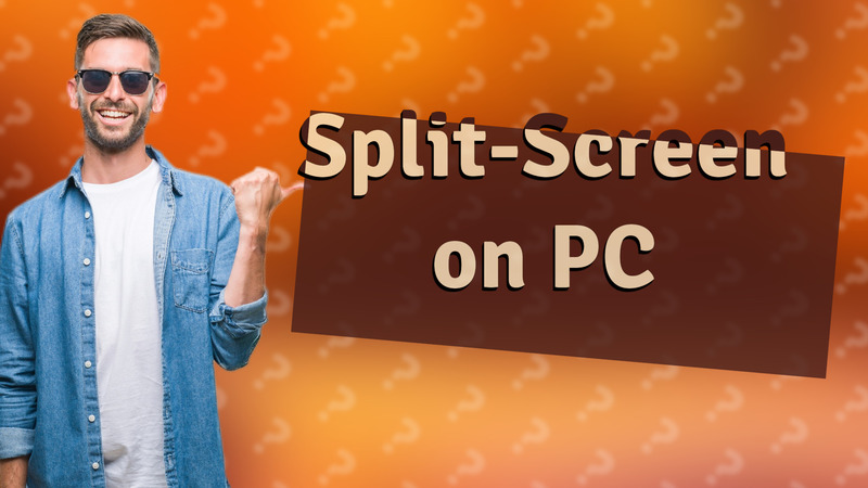 Split-Screen on PC
