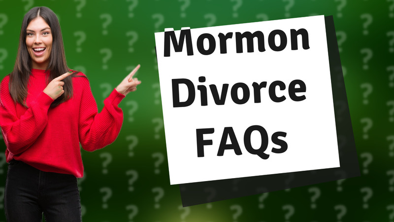 Mormon Divorce FAQs
