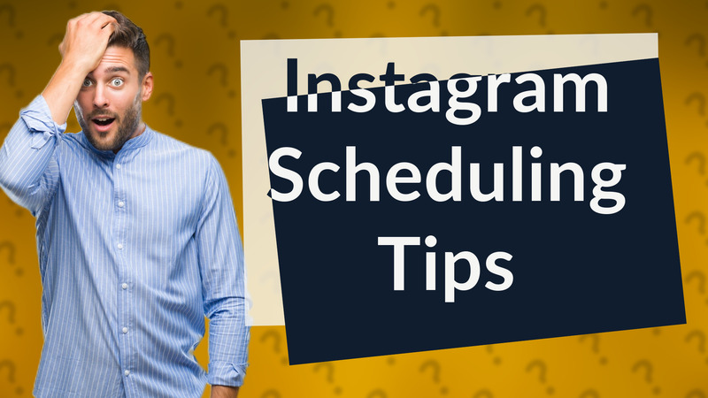 Instagram Scheduling Tips