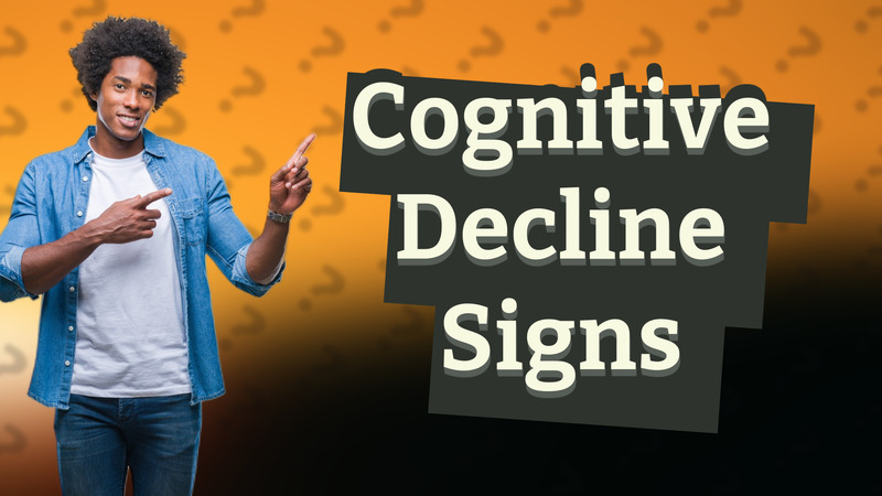 Cognitive Decline Signs