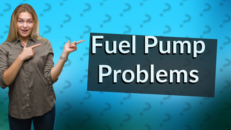 Fuel Pump Problems