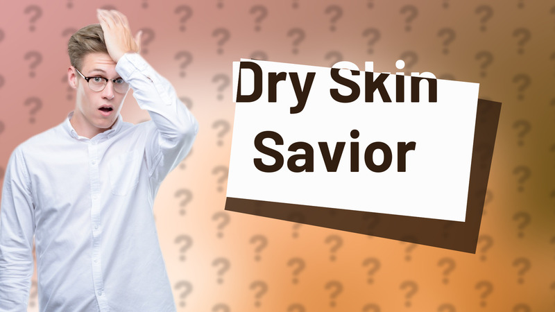 Dry Skin Savior
