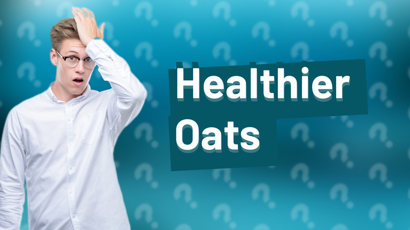 Healthier Oats