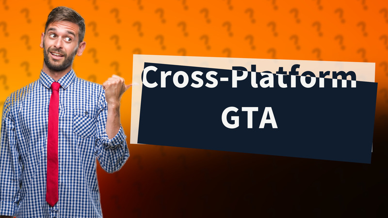 Cross-Platform GTA