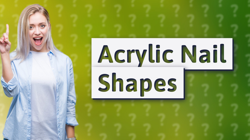 Acrylic Nail Shapes