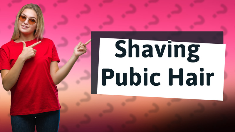 Shaving Pubic Hair