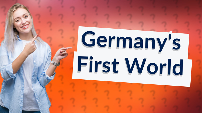 Germany's First World