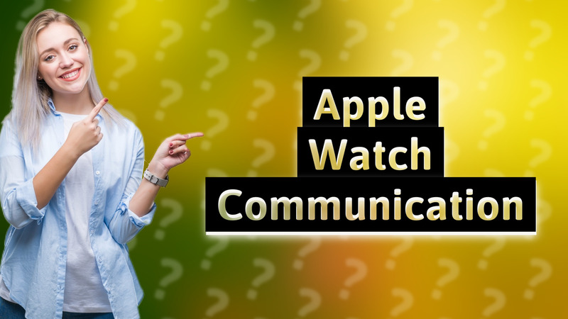 Apple Watch Communication