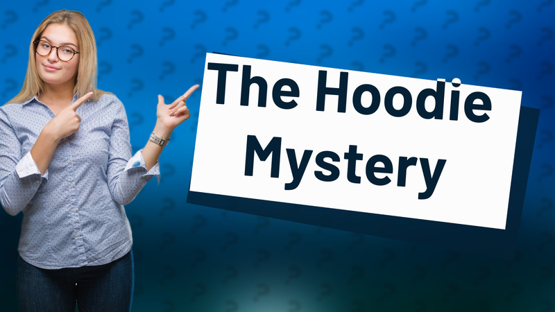 The Hoodie Mystery