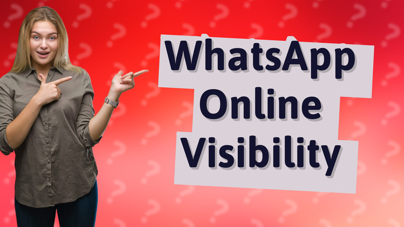 WhatsApp Online Visibility