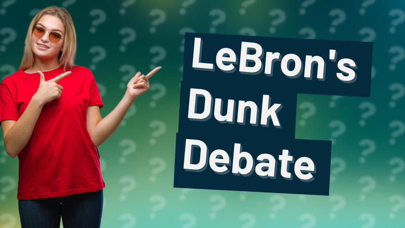 LeBron's Dunk Debate