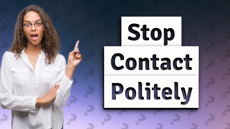 Stop Contact Politely