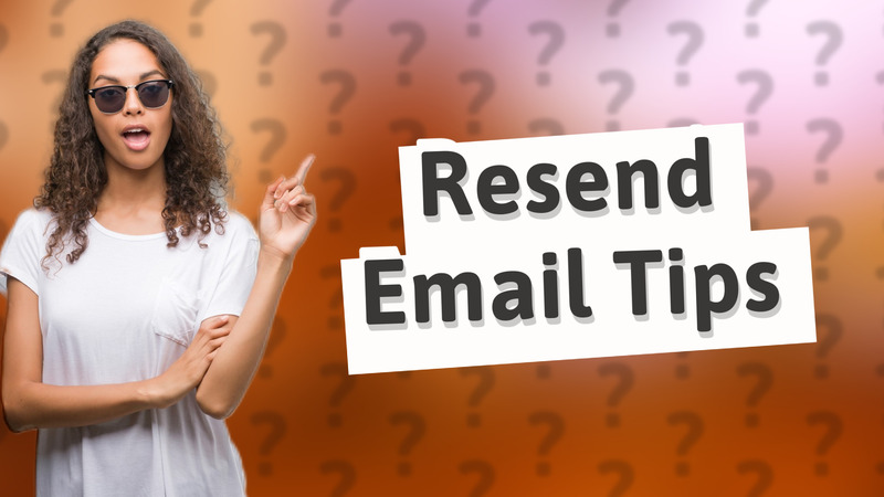 Resend Email Tips