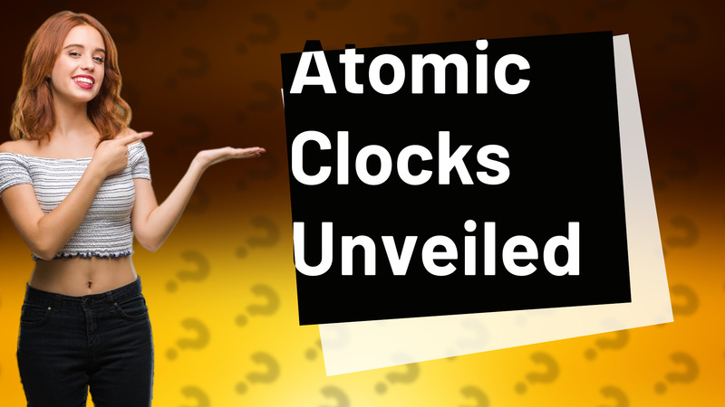 Atomic Clocks Unveiled