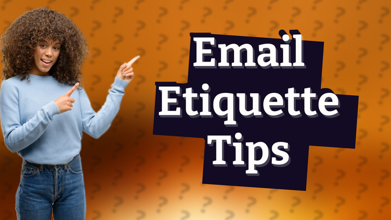 Email Etiquette Tips