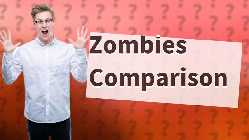 Zombies Comparison