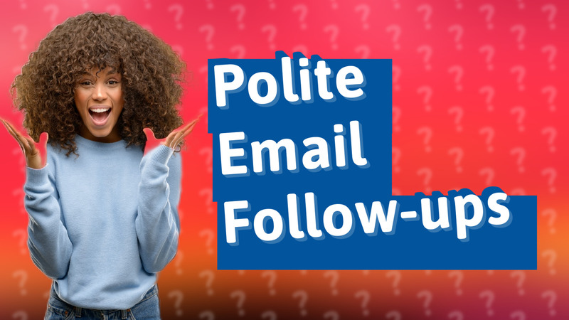 Polite Email Follow-ups