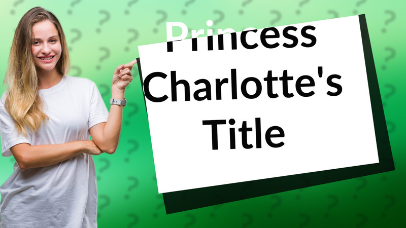 Princess Charlotte's Title