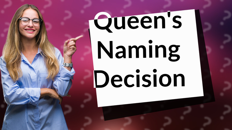 Queen's Naming Decision