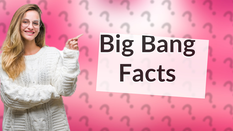 Big Bang Facts