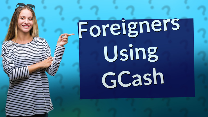 Foreigners Using GCash