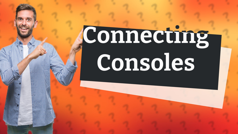 Connecting Consoles
