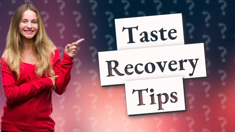 Taste Recovery Tips