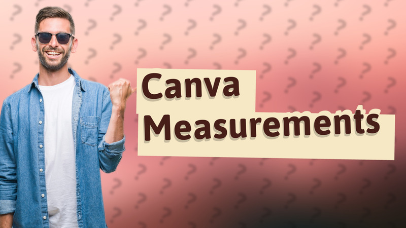 Canva Measurements