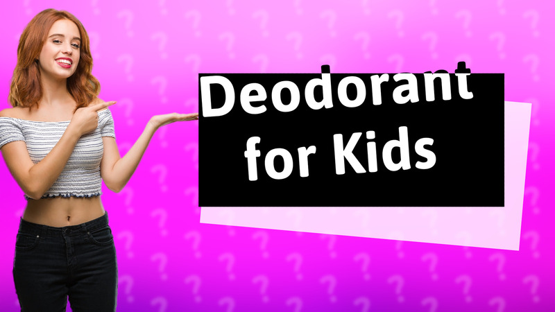 Deodorant for Kids