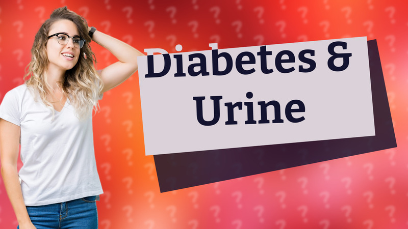 Diabetes & Urine