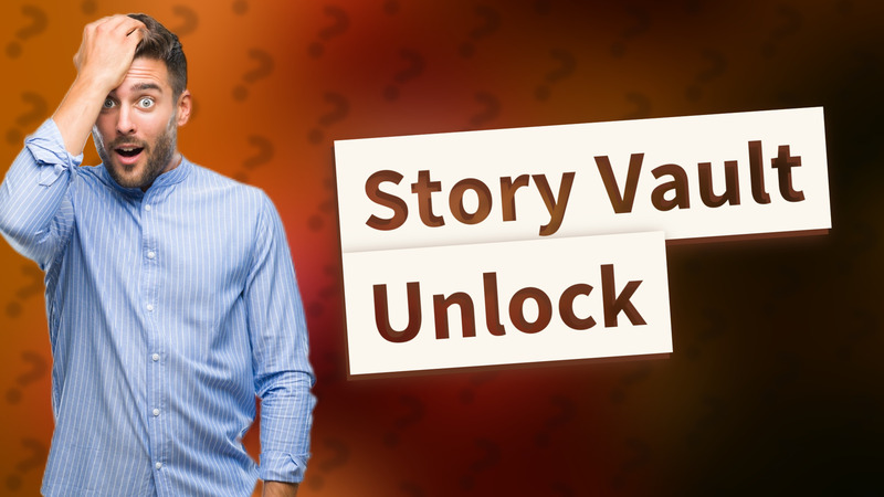 Story Vault Unlock