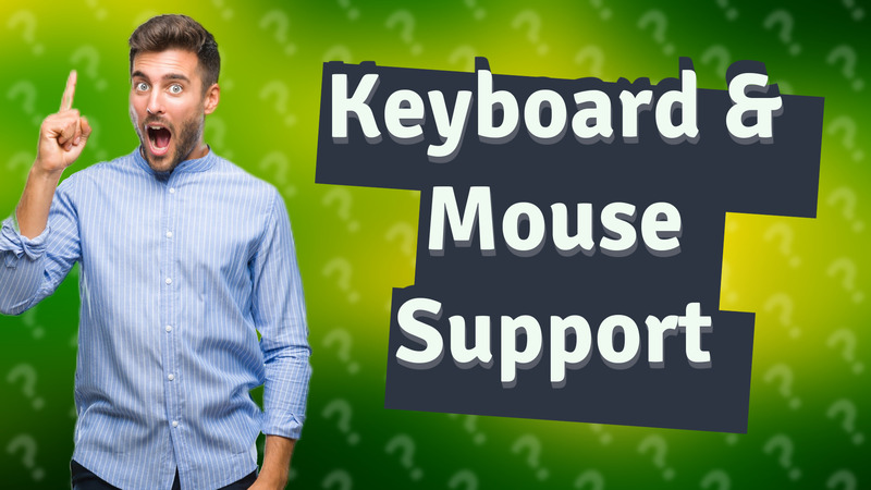 Keyboard & Mouse Support