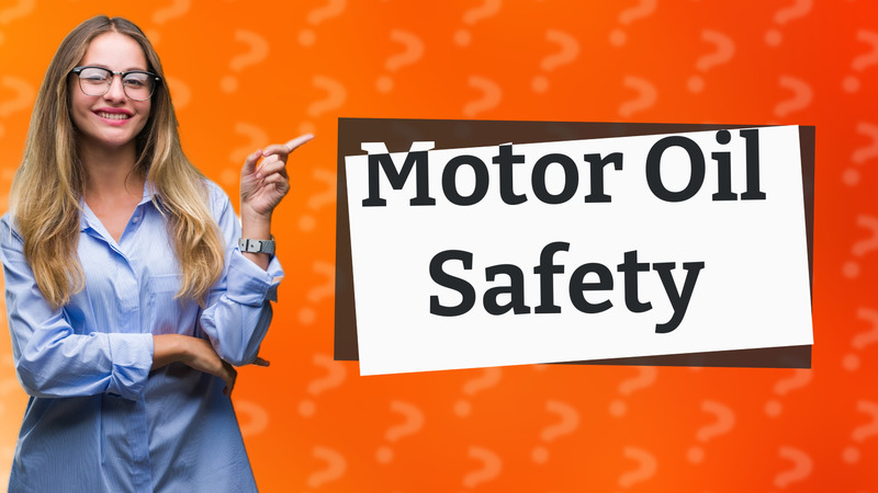 Motor Oil Safety