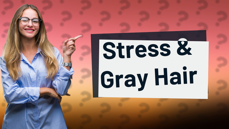 Stress & Gray Hair