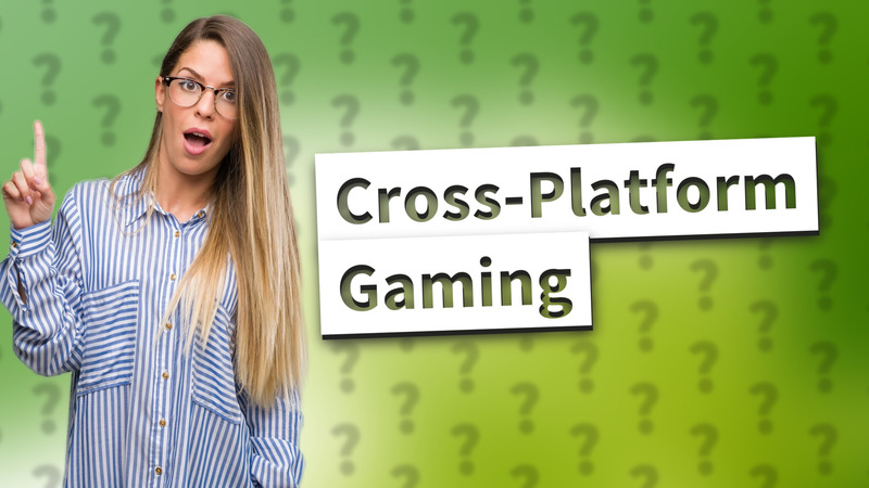 Cross-Platform Gaming