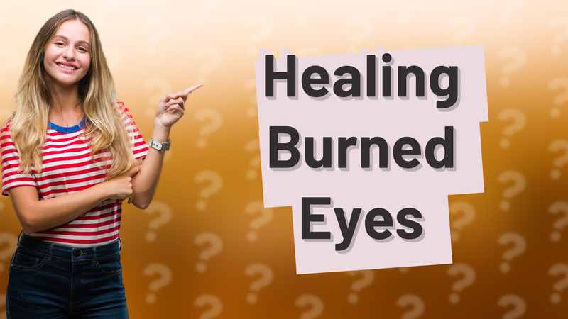Healing Burned Eyes