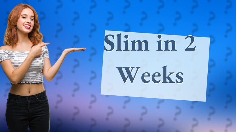 Slim in 2 Weeks
