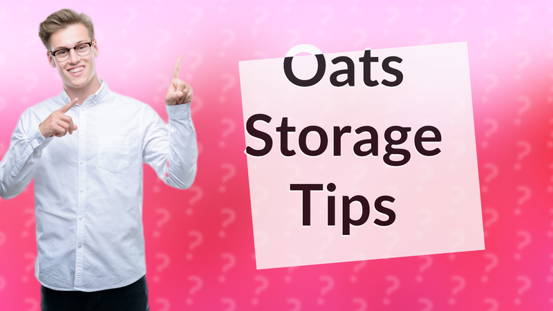 Oats Storage Tips