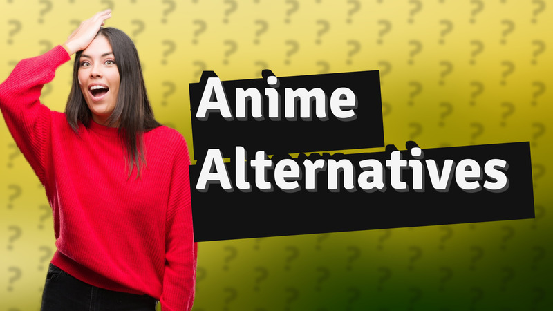 Anime Alternatives