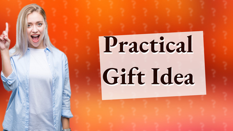 Practical Gift Idea