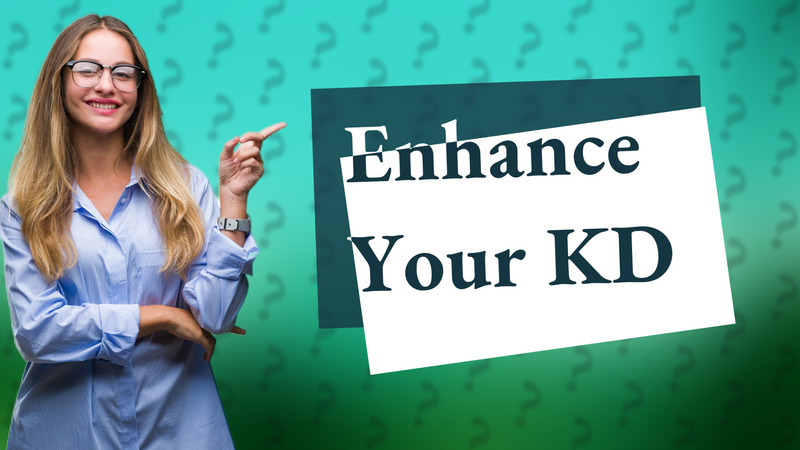 Enhance Your KD