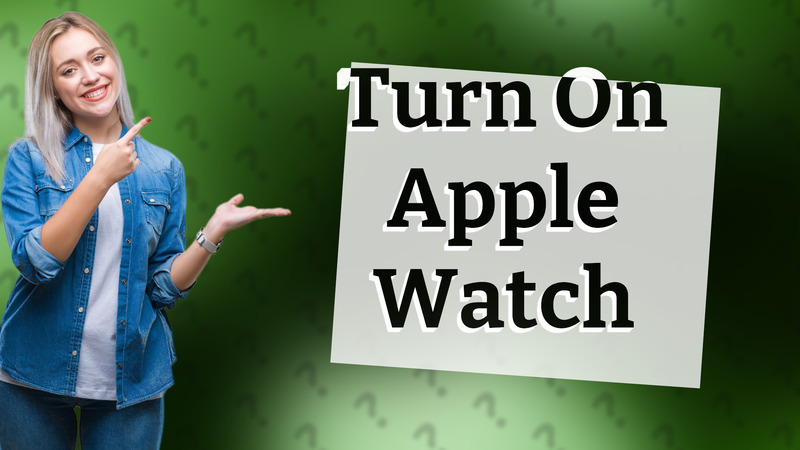 Turn On Apple Watch