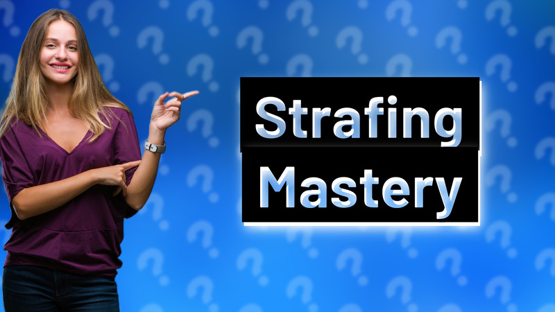 Strafing Mastery