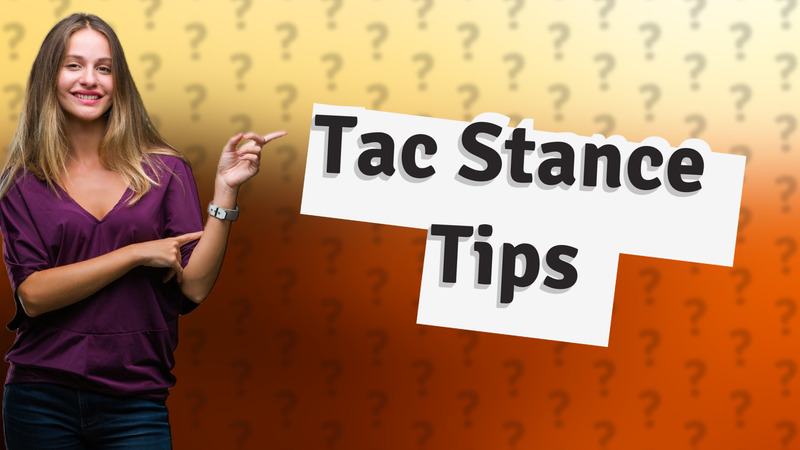 Tac Stance Tips