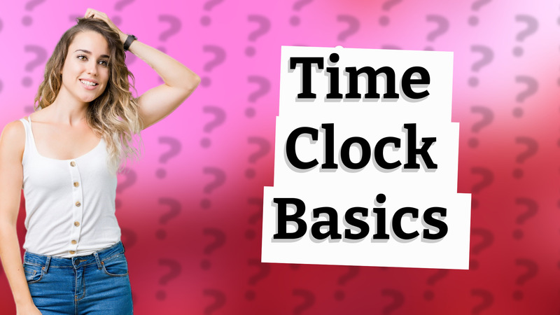 Time Clock Basics