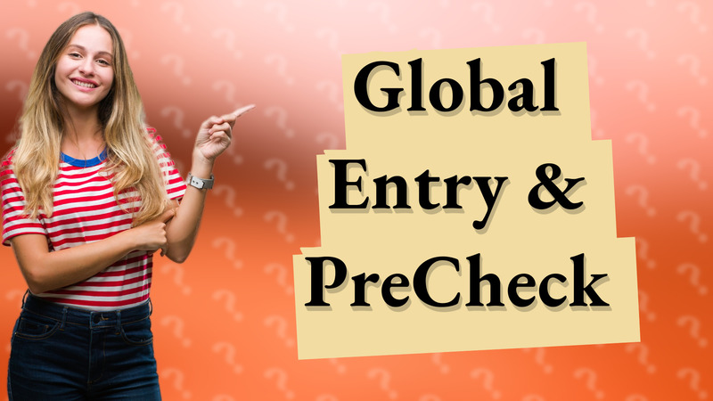 Global Entry & PreCheck