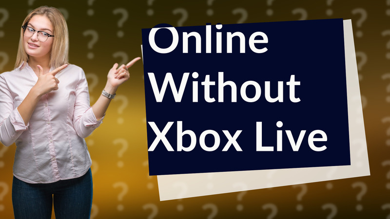 Online Without Xbox Live