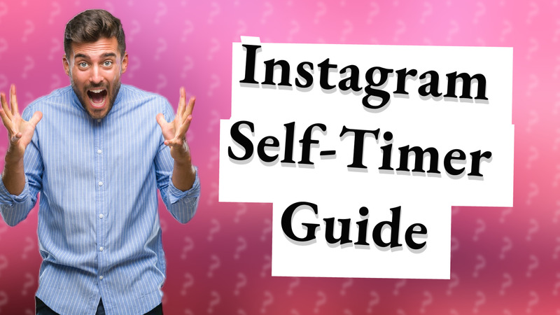 Instagram Self-Timer Guide