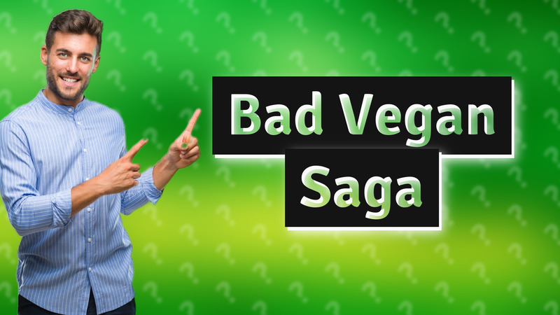 Bad Vegan Saga