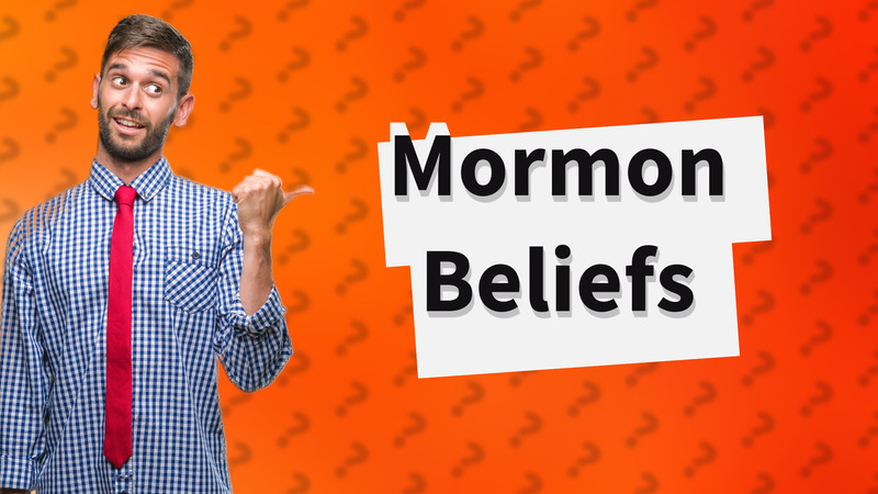Mormon Beliefs